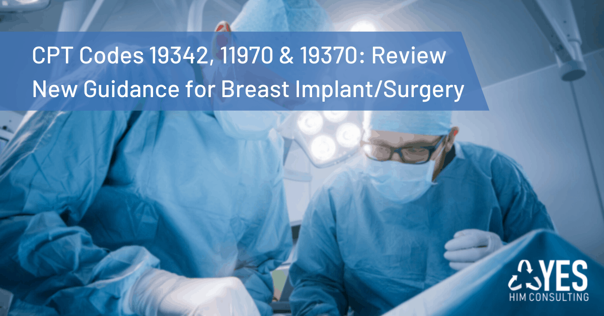 CPT Codes 19342, 11970, 19370 New Guidance Breast Surgery