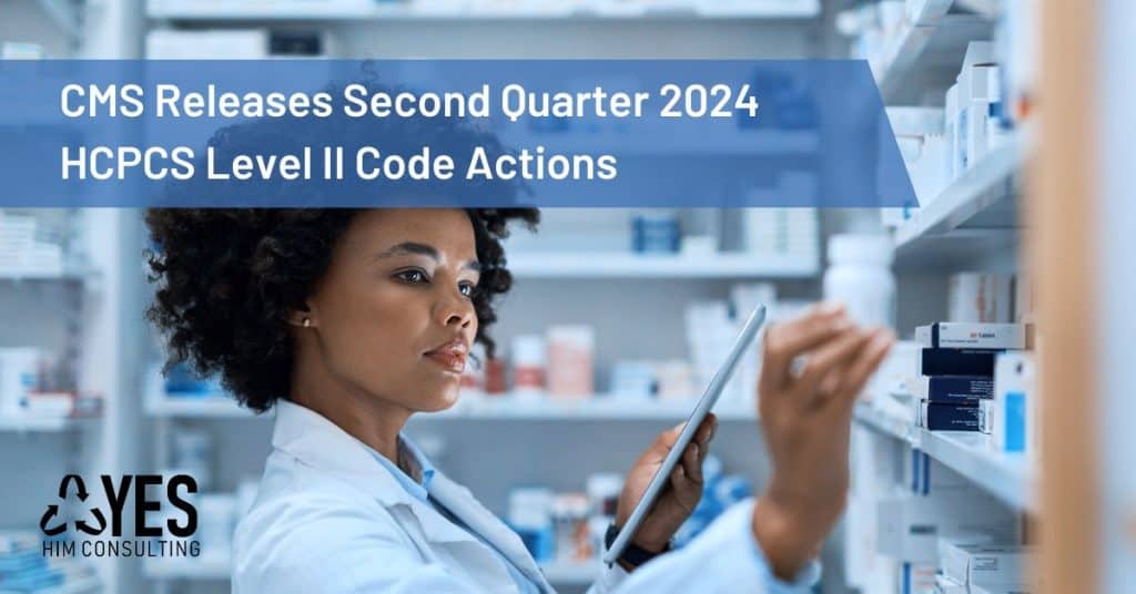 Second Quarter 2024 HCPCS Level II Code Actions Article Photo HCPCS Level II