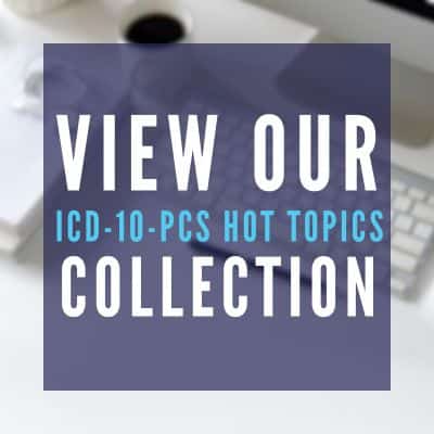icd-10-pcs hot topics